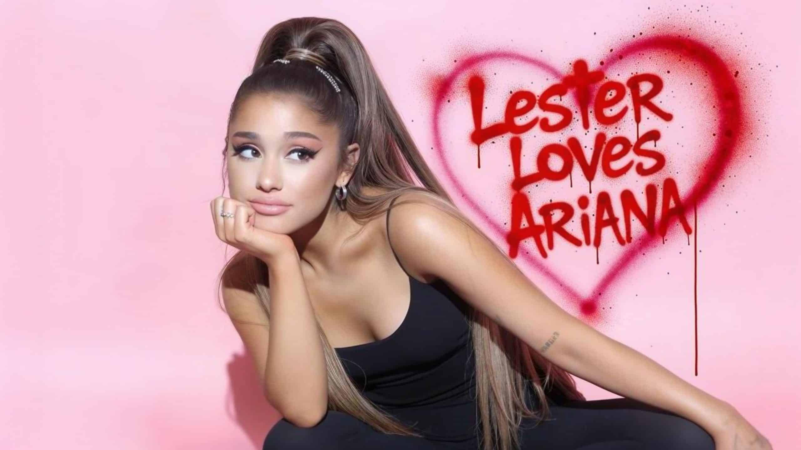 LESTER LOVES ARIANA