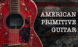 AMERICAN PRIMITIVE GUITAR (S5 | E241)